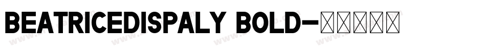 beatricedispaly bold字体转换